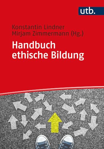 Handbuch ethische Bildung: Religionspädagogische Fokussierungen (Utb, Band 5604) von Mohr Siebeck