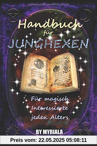 Handbuch für Junghexen: Für magisch Interessierte jeden Alters