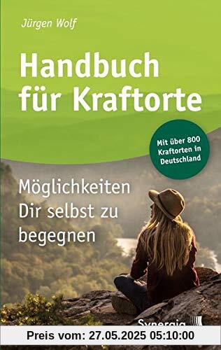 Handbuch für Kraftorte: Möglichkeiten Dir selbst zu begegnen