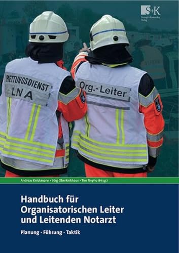 Handbuch für Organisatorischen Leiter und Leitenden Notarzt: Planung, Führung, Taktik von Stumpf + Kossendey GmbH