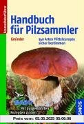 Handbuch für Pilzsammler: 340 Arten Mitteleuropas sicher bestimmen  . Extra: Mit ausgewählten Rezepten zu den beliebtesten Speisepilzen