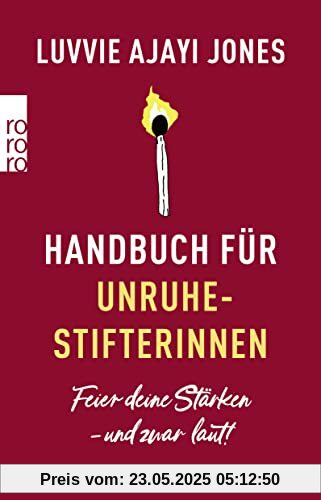Handbuch für Unruhestifterinnen: Feier deine Stärken – und zwar laut! Handbuch für Unruhestifterinnen: Feier deine Stärken – und zwar laut!