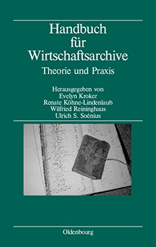 Handbuch für Wirtschaftsarchive: Theorie und Praxis