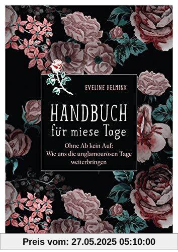 Handbuch für miese Tage: Ohne Ab kein Auf: Wie uns die unglamourösen Tage weiterbringen