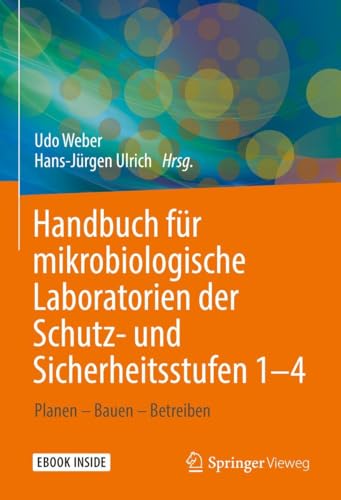 Handbuch für mikrobiologische Laboratorien der Schutz- und Sicherheitsstufen 1–4: Planen – Bauen – Betreiben