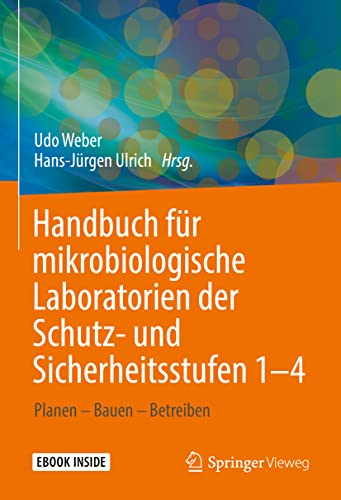 Handbuch für mikrobiologische Laboratorien der Schutz- und Sicherheitsstufen 1–4: Planen – Bauen – Betreiben