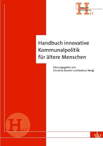 Handbuch innovative Kommunalpolitik für ältere Menschen: Hand- und Arbeitsbücher (H 17) von Lambertus