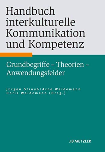 Handbuch interkulturelle Kommunikation und Kompetenz: Grundbegriffe – Theorien – Anwendungsfelder
