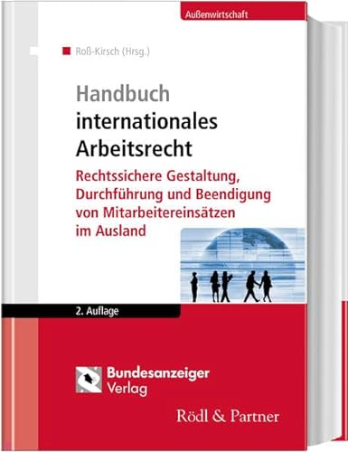 Handbuch internationales Arbeitsrecht: Rechtssichere Gestaltung, Durchführung und Beendigung von Mitarbeitereinsätzen im Ausland von Bundesanzeiger / Reguvis Fachmedien