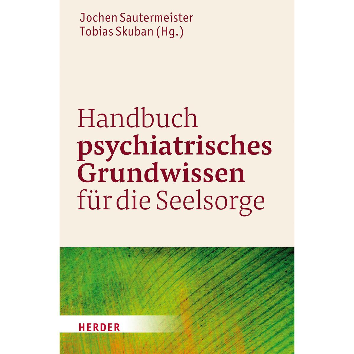 Handbuch psychiatrisches Grundwissen für die Seelsorge von Herder Verlag GmbH