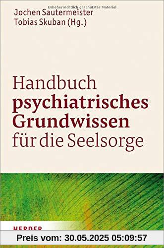 Handbuch psychiatrisches Grundwissen für die Seelsorge