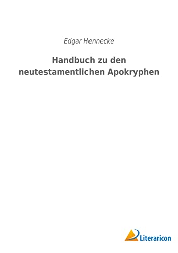 Handbuch zu den neutestamentlichen Apokryphen von Literaricon Verlag