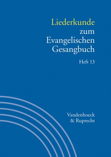 Handbuch zum Evangelischen Gesangbuch: Liederkunde zum Evangelischen Gesangbuch. Heft 13: Bd. 3/13 von Vandenhoeck & Ruprecht