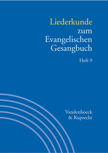 Handbuch zum Evangelischen Gesangbuch: Liederkunde zum Evangelischen Gesangbuch. Heft 9: Bd. 3/9 Handbuch zum Evangelischen Gesangbuch: Liederkunde zum Evangelischen Gesangbuch. Heft 9: Bd. 3/9