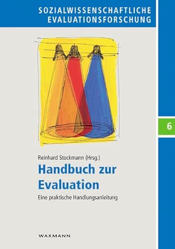 Handbuch zur Evaluation: Eine praktische Handlungsanleitung (Sozialwissenschaftliche Evaluationsforschung)