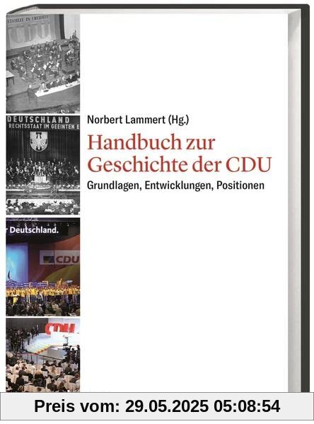 Handbuch zur Geschichte der CDU: Grundlagen, Entwicklungen, Positionen Handbuch zur Geschichte der CDU: Grundlagen, Entwicklungen, Positionen