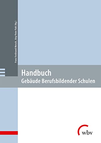 Handbuch: Gebäude Berufsbildender Schulen von wbv Publikation