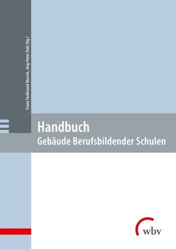 Handbuch: Gebäude Berufsbildender Schulen von wbv Publikation