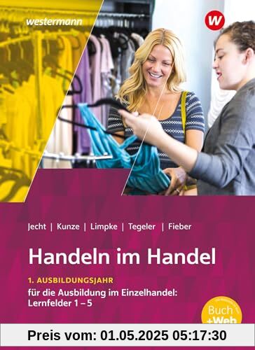 Handeln im Handel: 1. Ausbildungsjahr im Einzelhandel: Lernfelder 1 bis 5 Schulbuch