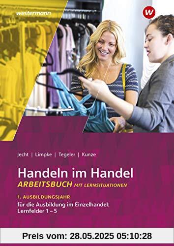 Handeln im Handel: 1. Ausbildungsjahr im Einzelhandel: Lernfelder 1 bis 5: Arbeitsbuch