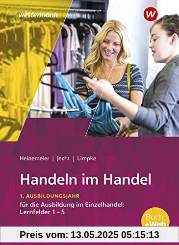 Handeln im Handel: 1. Ausbildungsjahr im Einzelhandel: Lernfelder 1 bis 5: Schülerband Handeln im Handel: 1. Ausbildungsjahr im Einzelhandel: Lernfelder 1 bis 5: Schülerband