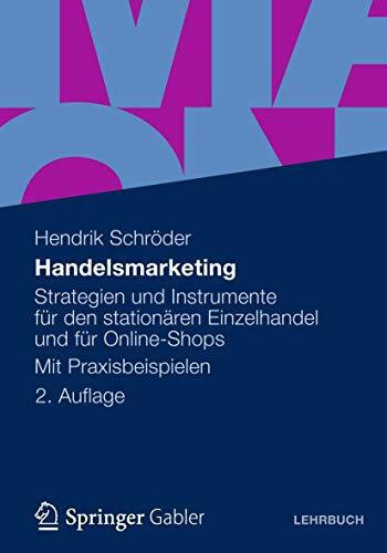 Handelsmarketing: Strategien und Instrumente für den stationären Einzelhandel und für Online-S...