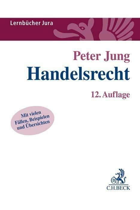 Handelsrecht: Mit vielen F�llen, Beispielen und �bersichten (Lernb�cher Jura)