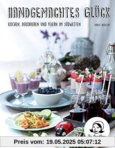 Handgemachtes Glück: Kochen, dekorieren und feiern im Südwesten