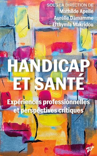 Handicap et santé: Expériences professionnelles et perspectives critiques von PU VINCENNES