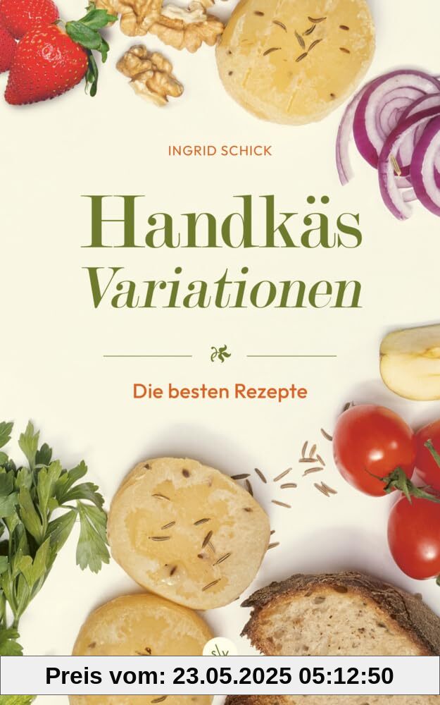 Handkäs-Variationen: Die besten Rezepte | Mehr als „nur“ Handkäs mit Musik | Von experimentell über international bis deluxe | Von der Autorin der „Grünen Soße“ und „Hessen Tapas“