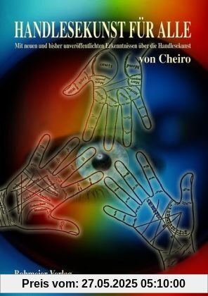 Handlesekunst für Alle: Mit neuen und bisher unveröffentlichten Erkenntnissen über die Handlesekunst