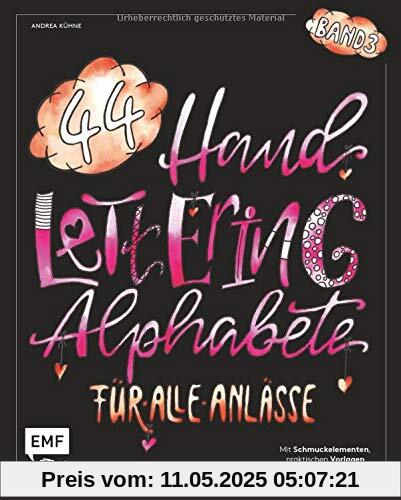 Handlettering 44 Alphabete – Für alle Anlässe – Band 3: Mit Schmuckelementen, praktischen Vorlagen und kreativen Projekten