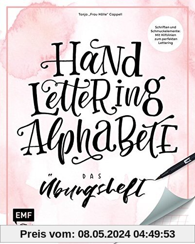 Handlettering Alphabete – Das Übungsheft: Schriften und Schmuckelemente: Mit Hilfslinien zum perfekten Lettering