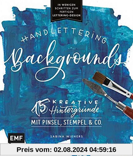 Handlettering Backgrounds – 15 kreative Hintergründe mit Pinsel, Stempel & Co.: In wenigen Schritten zum fertigen Lettering-Design