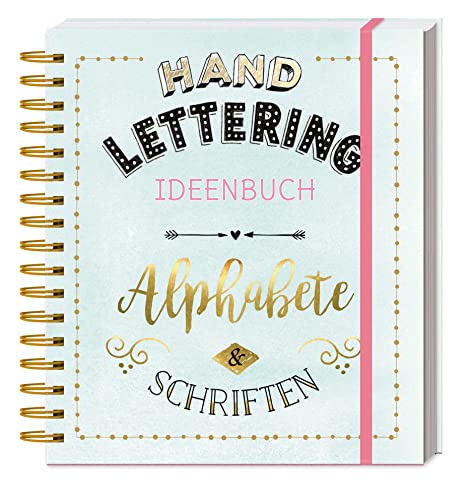 Handlettering Ideenbuch Alphabete & Schriften: Schritt für Schritt zu kreativen Schriften. Download-Extra: Alle Alphabete und Sprüche von Naumann & Goebel Verlagsgesellschaft mbH