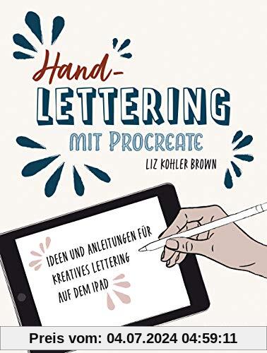Handlettering mit Procreate: Ideen und Anleitungen für kreatives Lettering auf dem iPad