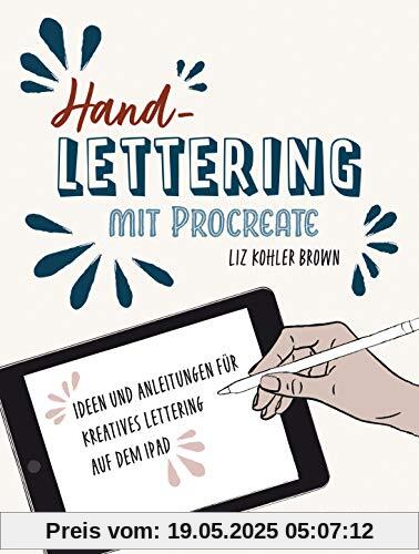 Handlettering mit Procreate: Ideen und Anleitungen für kreatives Lettering auf dem iPad Handlettering mit Procreate: Ideen und Anleitungen für kreatives Lettering auf dem iPad