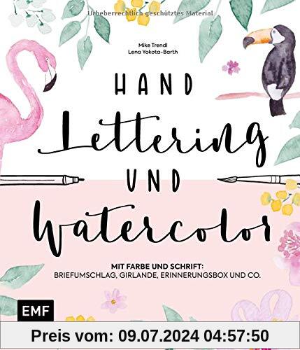 Handlettering und Watercolor: Mit Farbe und Schrift: Briefumschlag, Girlande, Erinnerungsbox und Co.