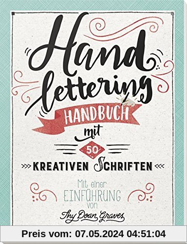 Handlettering: Handbuch mit 50 kreativen Schriften. Mit einer Einführung von Thy Doan Graves