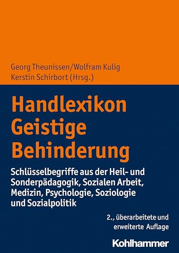 Handlexikon Geistige Behinderung: Schlüsselbegriffe aus der Heil- und Sonderpädagogik, Sozialen Arbeit, Medizin, Psychologie, Soziologie und Sozialpolitik von Kohlhammer