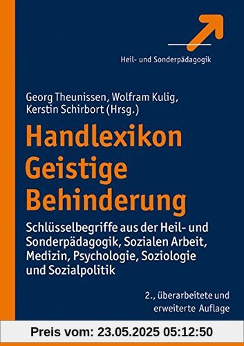 Handlexikon Geistige Behinderung: Schlüsselbegriffe aus der Heil- und Sonderpädagogik, Sozialen Arbeit, Medizin, Psychologie, Soziologie und Sozialpolitik Handlexikon Geistige Behinderung: Schlüsselbegriffe aus der Heil- und Sonderpädagogik, Sozialen Arbeit, Medizin, Psychologie, Soziologie und Sozialpolitik