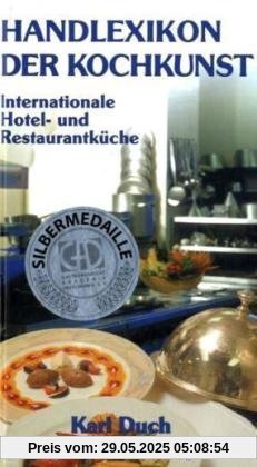 Handlexikon der Kochkunst, Band 1: Internationale Hotel- und Restaurantküche. Das gesamte Speisenrepertoire der klassischen Küche, erweitert um ... ... historische Speisenamen und weitere Angaben Handlexikon der Kochkunst, Band 1: Internationale Hotel- und Restaurantküche. Das gesamte Speisenrepertoire der klassischen Küche, erweitert um ... ... historische Speisenamen und weitere Angaben
