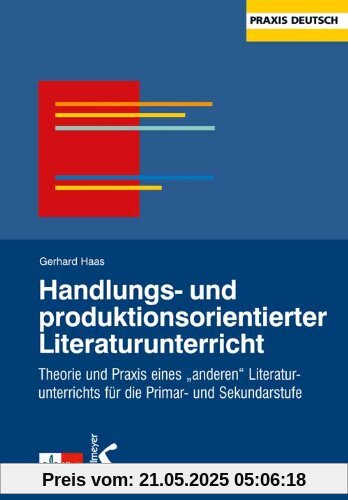 Handlungs- und produktionsorientierter Literaturunterricht: Theorie und Praxis eines 'anderen Literaturunterrichts' für die Primar- und Sekundarstufe Handlungs- und produktionsorientierter Literaturunterricht: Theorie und Praxis eines 'anderen Literaturunterrichts' für die Primar- und Sekundarstufe