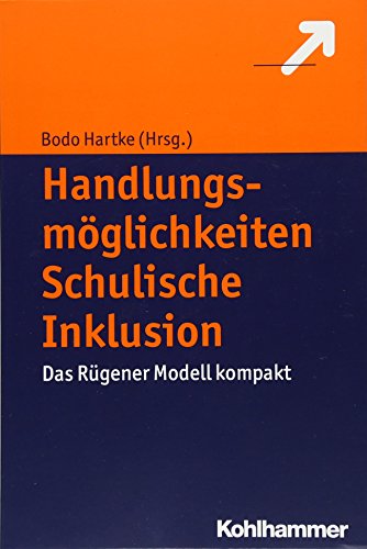 Handlungsmöglichkeiten Schulische Inklusion: Das Rügener Modell kompakt