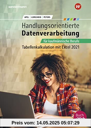 Handlungsorientierte Tabellenkalkulation für kaufmännische Berufe: Excel 365 Schülerband (Handlungsorientierte Tabellenkalkulation: Excel 365)