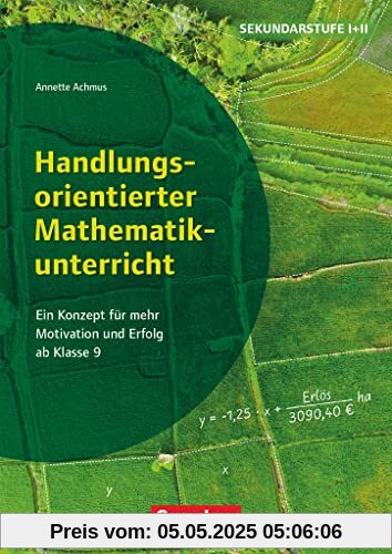 Handlungsorientierter Mathematikunterricht - Ein Konzept für mehr Motivation und Erfolg ab Klasse 9: Buch mit Material über Webcode