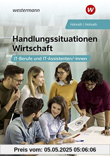 Handlungssituationen Wirtschaft: Für IT-Berufe und IT-Assistenten / IT-Berufe und IT-Assistenten: Schülerband Handlungssituationen Wirtschaft: Für IT-Berufe und IT-Assistenten / IT-Berufe und IT-Assistenten: Schülerband