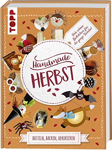 Handmade Herbst. Basteln, Backen, Dekorieren: Viele schöne DIY-Projekte für die ganze Familie Handmade Herbst. Basteln, Backen, Dekorieren: Viele schöne DIY-Projekte für die ganze Familie