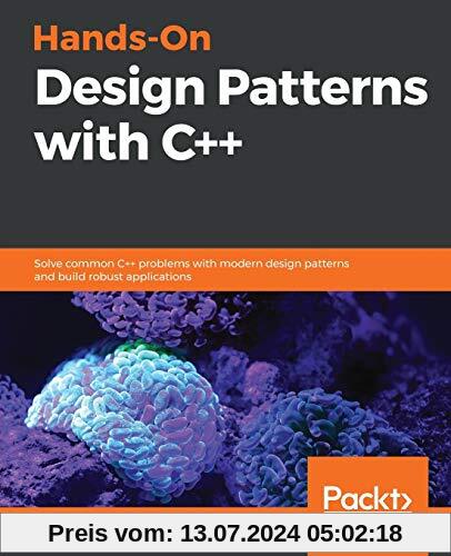 Hands-On Design Patterns with C++: Solve common C++ problems with modern design patterns and build robust applications (English Edition)