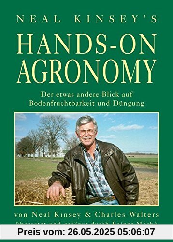 Hands on Agronomy. Der etwas andere Blick auf Bodednfruchtbarkeit und Düngung: 1. deutsche Auflage; übersetzt mit Ergänzungen von Rainer Maché